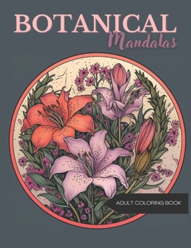 Botanical Mandalas: Adult Coloring Book B0CNGTTYXD Book Cover