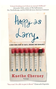 Paperback Happy As Larry: A New York Story of Cults, Crushes and Quaaludes Book