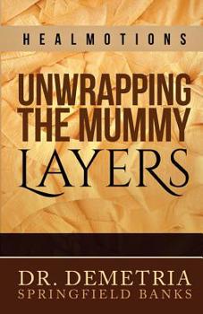 Paperback Healmotions: Unwrapping the Mummy Layers Book