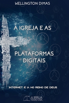 Paperback A Igreja e as plataformas digitais: Internet e IA no Reino de Deus [Portuguese] Book