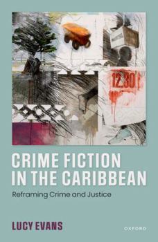 Hardcover Crime Fiction in the Caribbean: Reframing Crime and Justice Book