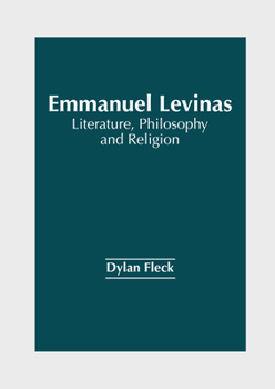 Hardcover Emmanuel Levinas: Literature, Philosophy and Religion Book