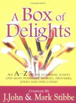 Paperback A Box of Delights: An A-Z of the Funniest, Wisest, and Most Poignant Stories, Proverbs, Jokes and One-Liners Book