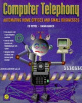 Paperback Computer Telephony: Automating Home Offices and Small Businesses Book