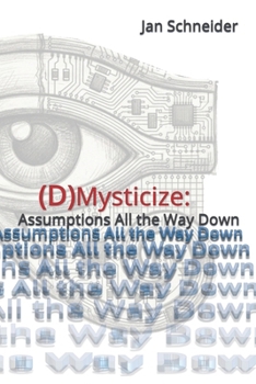 (D)Mysticize: Assumptions All the Way Down