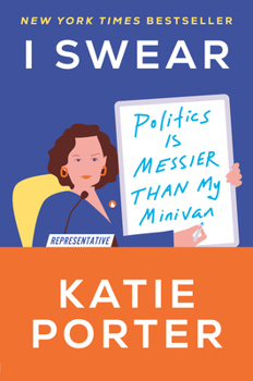 Hardcover I Swear: Politics Is Messier Than My Minivan Book