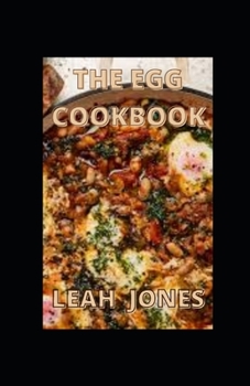 Paperback The Egg Cookbook: Surprising And Simple Ways To Cooking Fresh Eggs Book