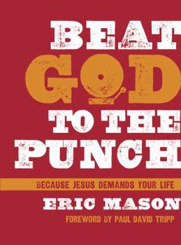 Hardcover Beat God to the Punch: Because Jesus Demands Your Life Book