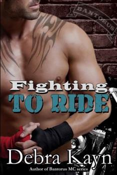 Fighting To Ride - Book #5 of the Bantorus MC
