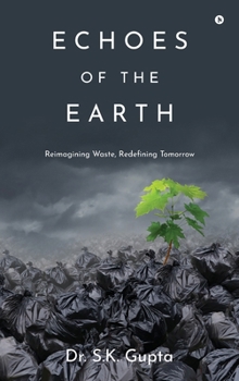 Hardcover Echoes of the Earth: Reimagining Waste, Redefining Tomorrow Book