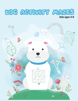 Paperback Dog Activity Mazes: Coloring and Activity Book for Kids for Kids Ages 4-8 Book
