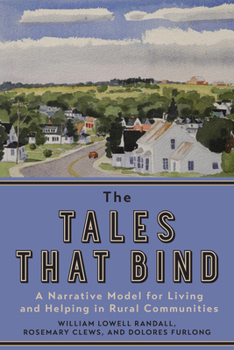 Paperback The Tales That Bind: A Narrative Model for Living and Helping in Rural Communities Book