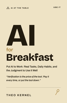 Paperback AI for Breakfast: Put AI to Work: Real Tasks, Daily Habits, and the Judgment to Use It Well Book