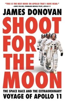 Hardcover Shoot for the Moon: The Space Race and the Extraordinary Voyage of Apollo 11 Book
