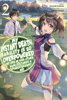 Paperback My Instant Death Ability Is So Overpowered, No One in This Other World Stands a Chance Against Me!, Vol. 2 (Light Novel): Volume 2 Book