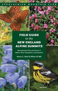 Paperback Field Guide to the New England Alpine Summits: Mountaintop Flora and Fauna in Maine, New Hampshire, and Vermont Book