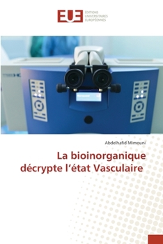 La bioinorganique décrypte l'état Vasculaire (French Edition)