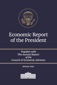 Paperback Economic Report of the President: Together with the Annual Report of the Council of Economic Advisers, January 2021 Book