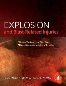Hardcover Explosion and Blast-Related Injuries: Effects of Explosion and Blast from Military Operations and Acts of Terrorism Book