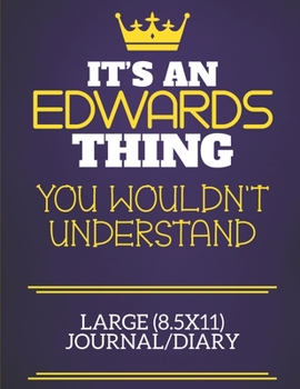 It's An Edwards Thing You Wouldn't Understand Large (8.5x11) Journal/Diary: Show you care with our personalised family member books, a perfect way to ... books are ideal for all the family to enjoy.