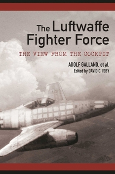 Paperback The Luftwaffe Fighter Force: The View from the Cockpit Book