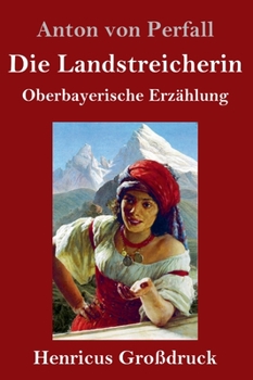 Hardcover Die Landstreicherin (Großdruck): Oberbayerische Erzählung [German] Book