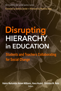 Paperback Disrupting Hierarchy in Education: Students and Teachers Collaborating for Social Change Book