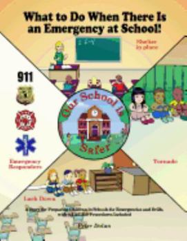 Paperback What to Do When There Is an Emergency at School!: A Story for Preparing Children in Schools for Emergencies and Drills, with A.L.i.C.E. Procedures Inc Book