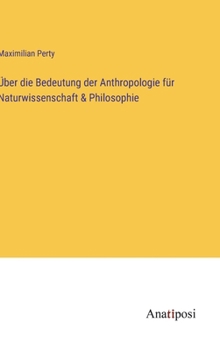 Hardcover Über die Bedeutung der Anthropologie für Naturwissenschaft & Philosophie [German] Book