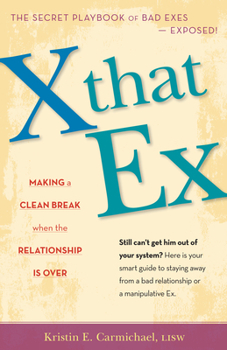 Paperback X That Ex: Making a Clean Break When the Relationship Is Over Book