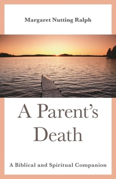 Hardcover A Parent's Death: A Biblical and Spiritual Companion Book
