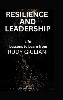 Paperback Resilience and Leadership: Life Lessons to Learn from Rudy Giuliani [Large Print] Book