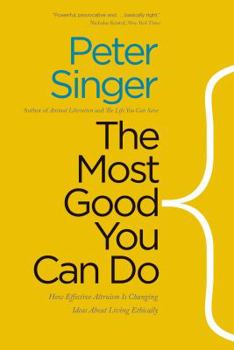 Paperback The Most Good You Can Do: How Effective Altruism Is Changing Ideas about Living Ethically Book