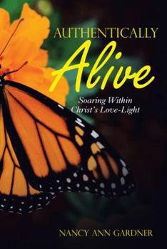 Authentically Alive: Soaring Within Christ's Love-Light