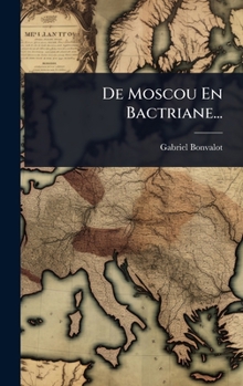 Hardcover De Moscou En Bactriane... [French] Book