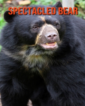 Paperback Spectacled Bear: Amazing Facts about Spectacled Bear Book