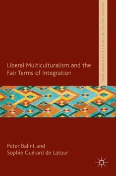 Hardcover Liberal Multiculturalism and the Fair Terms of Integration Book