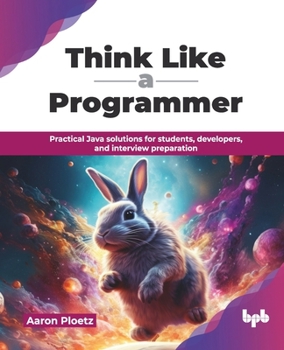 Paperback Think Like a Programmer: Practical Java solutions for students, developers, and interview preparation (English Edition) Book