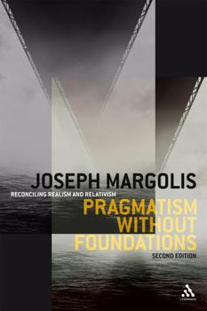 Hardcover Pragmatism Without Foundations 2nd Ed: Reconciling Realism and Relativism Book