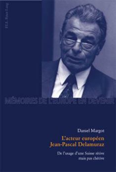 Paperback L'Acteur Européen Jean-Pascal Delamuraz: de l'Usage d'Une Suisse Rétive Mais Pas Chétive [French] Book