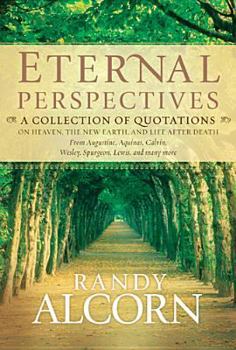 Hardcover Eternal Perspectives: A Collection of Quotations on Heaven, the New Earth, and Life After Death Book