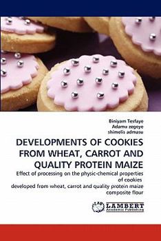 Paperback Developments of Cookies from Wheat, Carrot and Quality Protein Maize Book