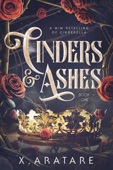 Cinders & Ashes Book 1: A Gay Retelling of Cinderella - Book #1 of the Cinders & Ashes