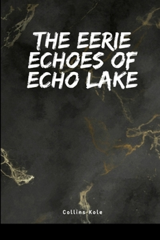 Paperback The Eerie Echoes of Echo Lake Book
