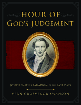 Hardcover The Hour of God's Judgement: Joseph Smith's Paradigm of the Last-Days: Joseph Smith's Paradigm of the Last-Days Book