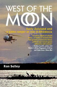 Paperback West of the Moon: Early Zululand and a Game Ranger at War in Rhodesia Book