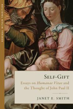 Hardcover Self-Gift: Essays on Humanae Vitae and the Thought of Jpii Book