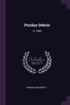 Paperback Purdue Debris: Yr.1905 Book