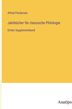 Paperback Jahrbücher für classische Philologie: Dritter Supplementband [German] Book
