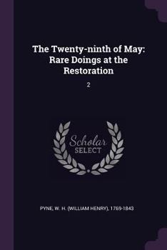 Paperback The Twenty-ninth of May: Rare Doings at the Restoration: 2 Book